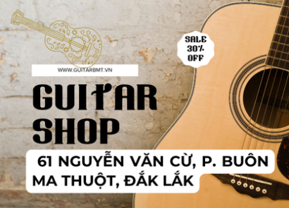 Guitar BMT–Guitar Đắk Lắk Tại 61 Nguyễn Văn Cừ, Phường BMT, Tỉnh Đắk LắK